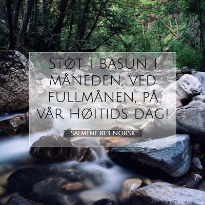 Picture 07 - Salmene 81:3 NORSK - Støt i basun i måneden, ved fullmånen, på - Bible Verse Picture