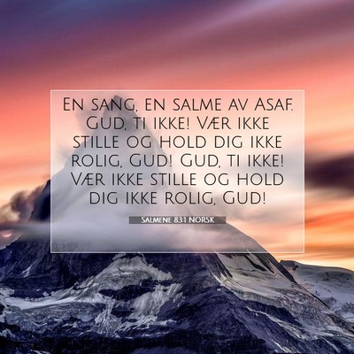 Picture 07 - Salmene 83:1 NORSK - En sang, en salme av Asaf. Gud, ti ikke! Vær - Bible Verse Picture