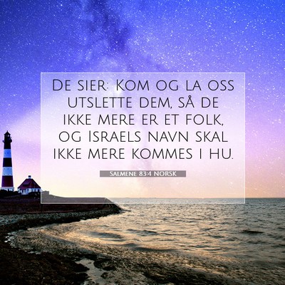 Picture 07 - Salmene 83:4 NORSK - De sier: Kom og la oss utslette dem, så de ikke - Bible Verse Picture