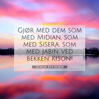 Picture 07 - Salmene 83:9 NORSK - Gjør med dem som med Midian, som med Sisera, som - Bible Verse Picture