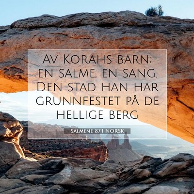 Picture 07 - Salmene 87:1 NORSK - Av Korahs barn; en salme, en sang. Den stad han - Bible Verse Picture
