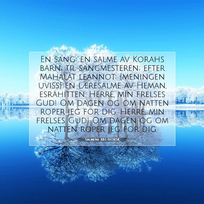 Picture 07 - Salmene 88:1 NORSK - En sang; en salme av Korahs barn; til - Bible Verse Picture