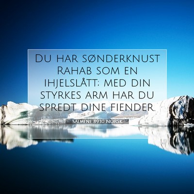 Picture 07 - Salmene 89:10 NORSK - Du har sønderknust Rahab som en ihjelslått; med - Bible Verse Picture