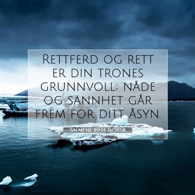 Picture 07 - Salmene 89:14 NORSK - Rettferd og rett er din trones grunnvoll; nåde - Bible Verse Picture