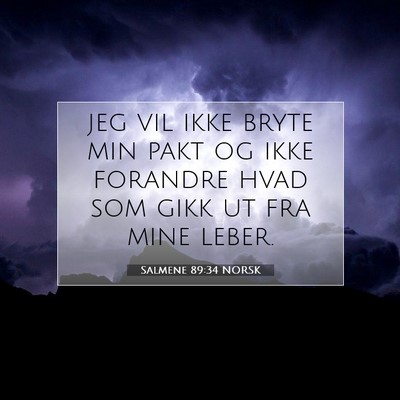 Picture 07 - Salmene 89:34 NORSK - jeg vil ikke bryte min pakt og ikke forandre hvad - Bible Verse Picture