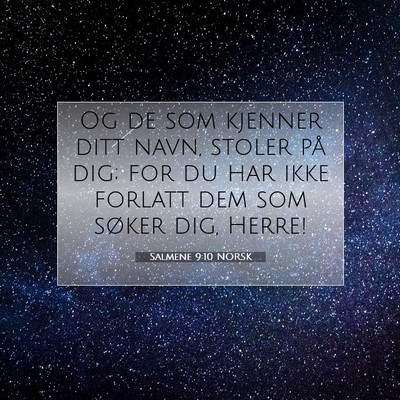 Picture 07 - Salmene 9:10 NORSK - Og de som kjenner ditt navn, stoler på dig; for - Bible Verse Picture