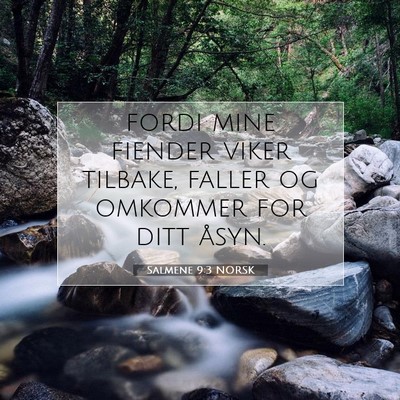 Picture 07 - Salmene 9:3 NORSK - fordi mine fiender viker tilbake, faller og - Bible Verse Picture