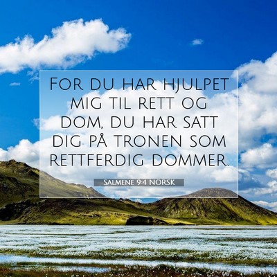 Picture 07 - Salmene 9:4 NORSK - For du har hjulpet mig til rett og dom, du har - Bible Verse Picture