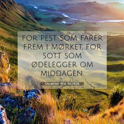Picture 07 - Salmene 91:6 NORSK - for pest som farer frem i mørket, for sott som - Bible Verse Picture
