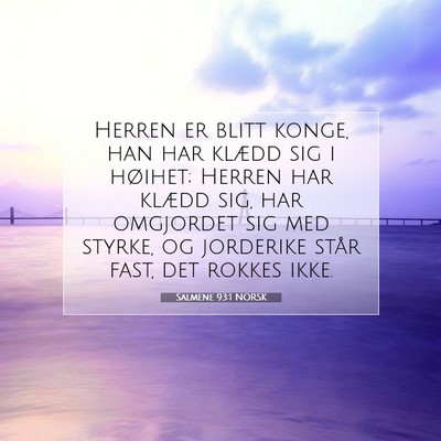Picture 07 - Salmene 93:1 NORSK - Herren er blitt konge, han har klædd sig i - Bible Verse Picture