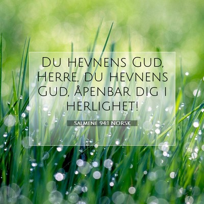 Picture 07 - Salmene 94:1 NORSK - Du hevnens Gud, Herre, du hevnens Gud, åpenbar - Bible Verse Picture