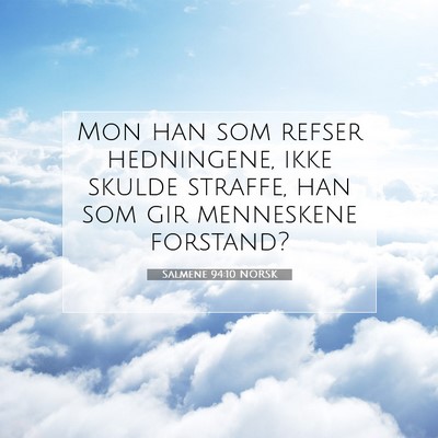 Picture 07 - Salmene 94:10 NORSK - Mon han som refser hedningene, ikke skulde - Bible Verse Picture