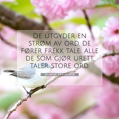 Picture 07 - Salmene 94:4 NORSK - De utgyder en strøm av ord, de fører frekk - Bible Verse Picture