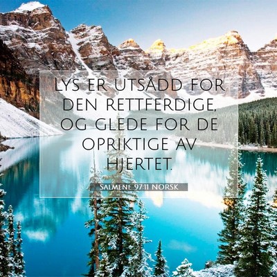 Picture 07 - Salmene 97:11 NORSK - Lys er utsådd for den rettferdige, og glede for - Bible Verse Picture