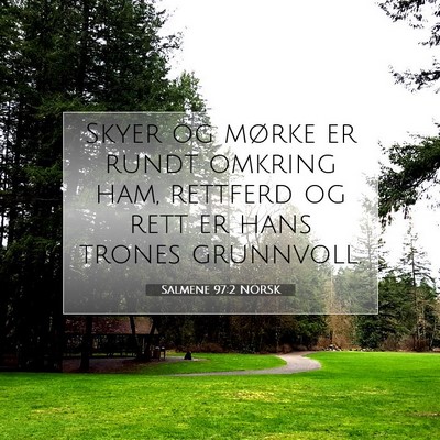 Picture 07 - Salmene 97:2 NORSK - Skyer og mørke er rundt omkring ham, rettferd og - Bible Verse Picture