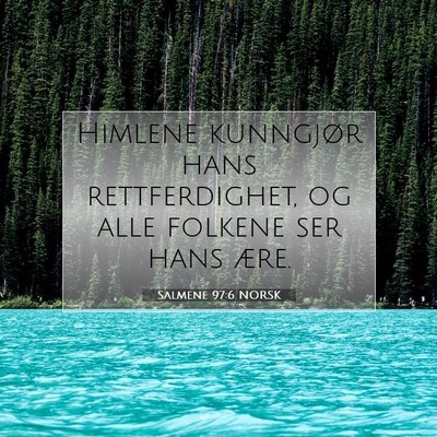 Picture 07 - Salmene 97:6 NORSK - Himlene kunngjør hans rettferdighet, og alle - Bible Verse Picture