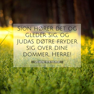 Picture 07 - Salmene 97:8 NORSK - Sion hører det og gleder sig, og Judas døtre - Bible Verse Picture