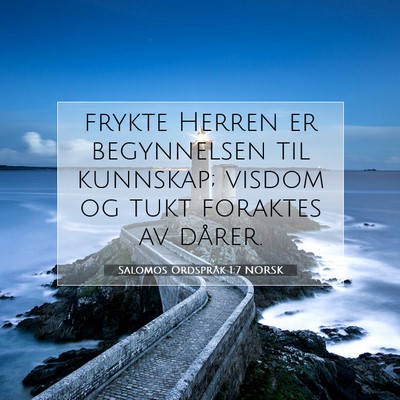 Picture 07 - Salomos Ordspråk 1:7 NORSK - frykte Herren er begynnelsen til kunnskap; visdom - Bible Verse Picture