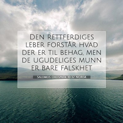 Picture 07 - Salomos Ordspråk 10:32 NORSK - Den rettferdiges leber forstår hvad der er til - Bible Verse Picture