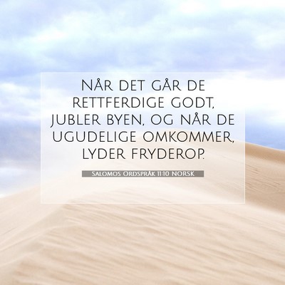 Picture 07 - Salomos Ordspråk 11:10 NORSK - Når det går de rettferdige godt, jubler byen, - Bible Verse Picture