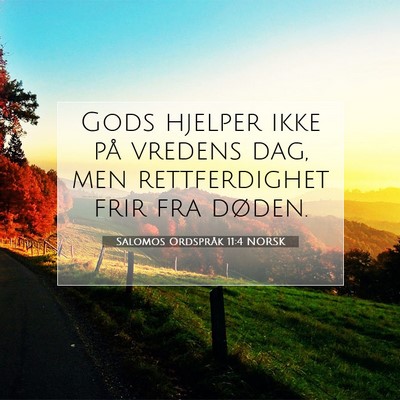 Picture 07 - Salomos Ordspråk 11:4 NORSK - Gods hjelper ikke på vredens dag, men - Bible Verse Picture