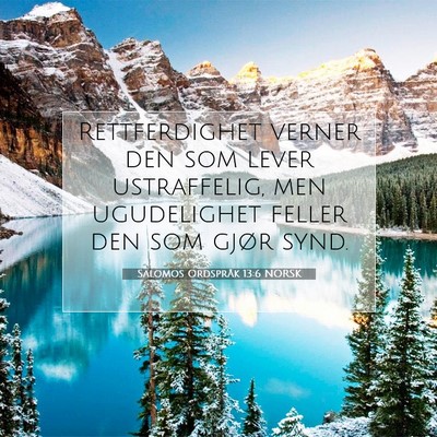 Picture 07 - Salomos Ordspråk 13:6 NORSK - Rettferdighet verner den som lever ustraffelig, - Bible Verse Picture