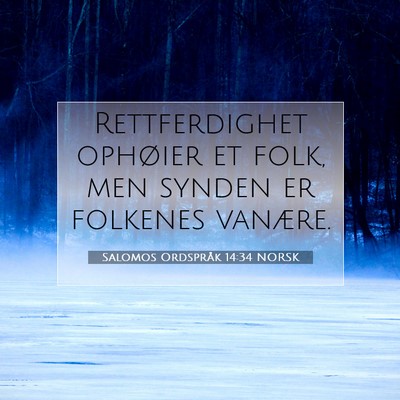 Picture 07 - Salomos Ordspråk 14:34 NORSK - Rettferdighet ophøier et folk, men synden er - Bible Verse Picture