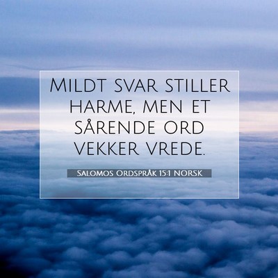 Picture 07 - Salomos Ordspråk 15:1 NORSK - Mildt svar stiller harme, men et sårende ord - Bible Verse Picture