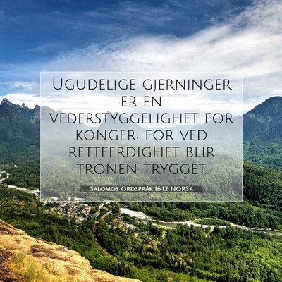 Picture 07 - Salomos Ordspråk 16:12 NORSK - Ugudelige gjerninger er en vederstyggelighet for - Bible Verse Picture