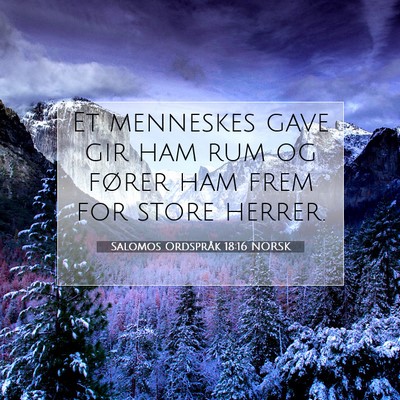 Picture 07 - Salomos Ordspråk 18:16 NORSK - Et menneskes gave gir ham rum og fører ham frem - Bible Verse Picture