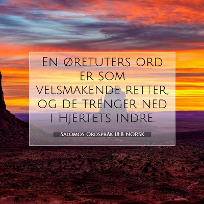 Picture 07 - Salomos Ordspråk 18:8 NORSK - En øretuters ord er som velsmakende retter, og - Bible Verse Picture