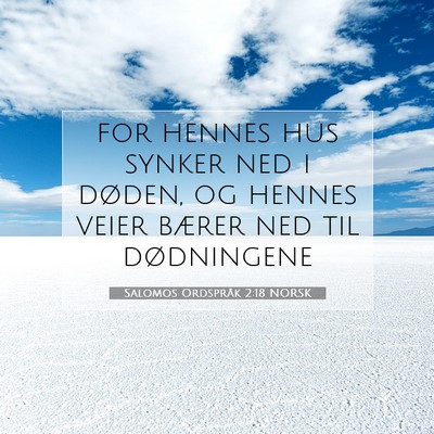 Picture 07 - Salomos Ordspråk 2:18 NORSK - for hennes hus synker ned i døden, og hennes - Bible Verse Picture