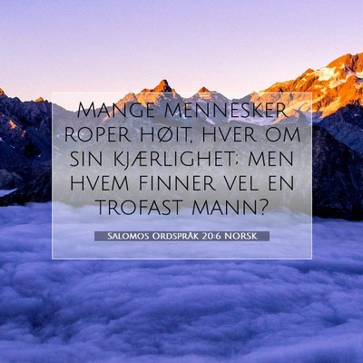 Picture 07 - Salomos Ordspråk 20:6 NORSK - Mange mennesker roper høit, hver om sin - Bible Verse Picture