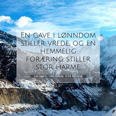 Picture 07 - Salomos Ordspråk 21:14 NORSK - En gave i lønndom stiller vrede, og en hemmelig - Bible Verse Picture