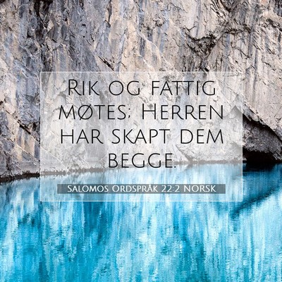 Picture 07 - Salomos Ordspråk 22:2 NORSK - Rik og fattig møtes; Herren har skapt dem - Bible Verse Picture