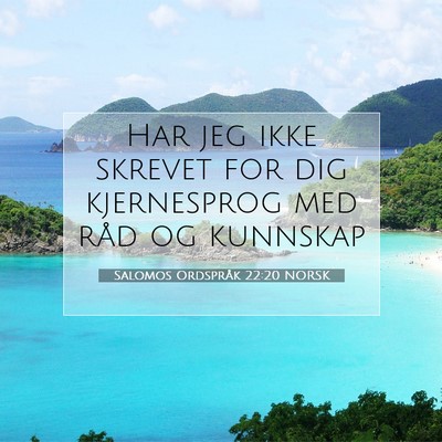 Picture 07 - Salomos Ordspråk 22:20 NORSK - Har jeg ikke skrevet for dig kjernesprog med råd - Bible Verse Picture