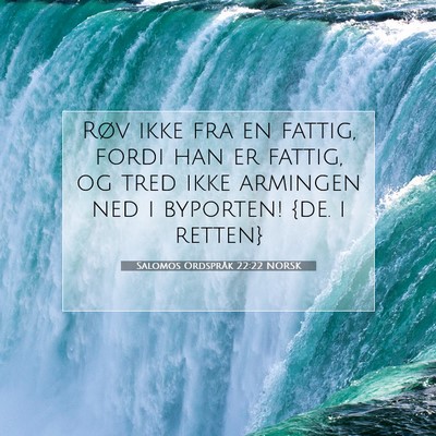 Picture 07 - Salomos Ordspråk 22:22 NORSK - Røv ikke fra en fattig, fordi han er fattig, og - Bible Verse Picture