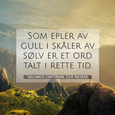 Picture 07 - Salomos Ordspråk 25:11 NORSK - Som epler av gull i skåler av sølv er et ord - Bible Verse Picture