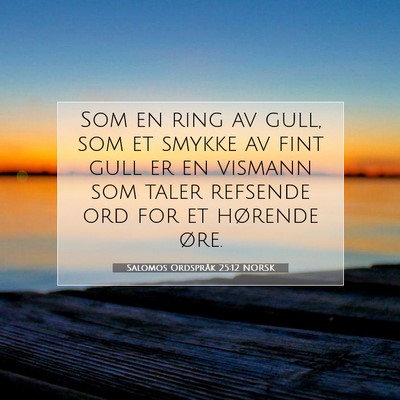 Picture 07 - Salomos Ordspråk 25:12 NORSK - Som en ring av gull, som et smykke av fint gull - Bible Verse Picture
