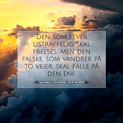 Picture 07 - Salomos Ordspråk 28:18 NORSK - Den som lever ustraffelig, skal frelses; men den - Bible Verse Picture
