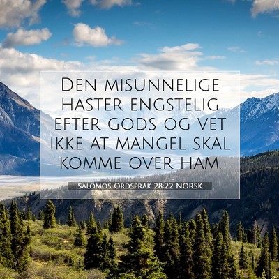 Picture 07 - Salomos Ordspråk 28:22 NORSK - Den misunnelige haster engstelig efter gods og - Bible Verse Picture