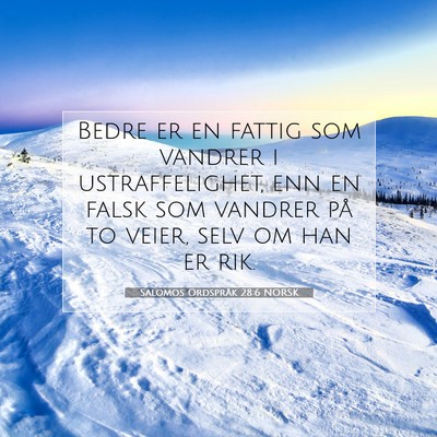 Picture 07 - Salomos Ordspråk 28:6 NORSK - Bedre er en fattig som vandrer i ustraffelighet, - Bible Verse Picture