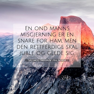 Picture 07 - Salomos Ordspråk 29:6 NORSK - En ond manns misgjerning er en snare for ham, men - Bible Verse Picture