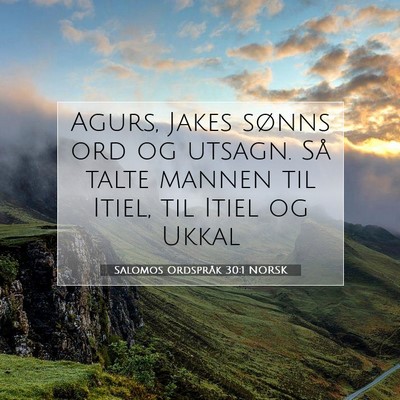 Picture 07 - Salomos Ordspråk 30:1 NORSK - Agurs, Jakes sønns ord og utsagn. Så talte - Bible Verse Picture