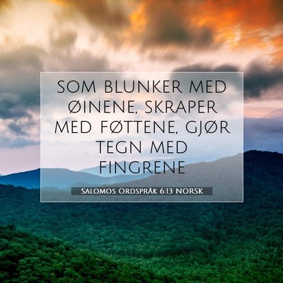 Picture 07 - Salomos Ordspråk 6:13 NORSK - som blunker med øinene, skraper med føttene, - Bible Verse Picture