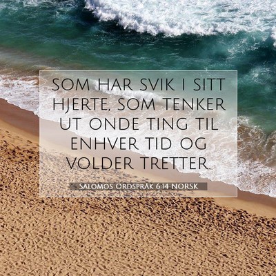 Picture 07 - Salomos Ordspråk 6:14 NORSK - som har svik i sitt hjerte, som tenker ut onde - Bible Verse Picture