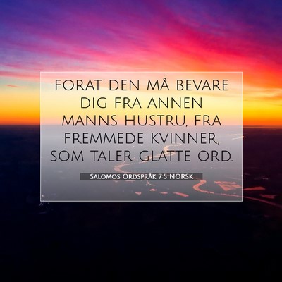 Picture 07 - Salomos Ordspråk 7:5 NORSK - forat den må bevare dig fra annen manns hustru, - Bible Verse Picture