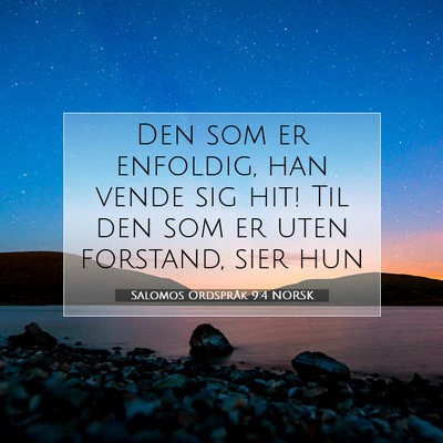 Picture 07 - Salomos Ordspråk 9:4 NORSK - Den som er enfoldig, han vende sig hit! Til den - Bible Verse Picture