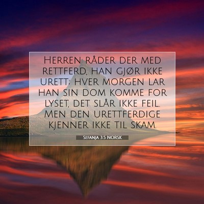 Picture 07 - Sefanja 3:5 NORSK - Herren råder der med rettferd, han gjør ikke - Bible Verse Picture