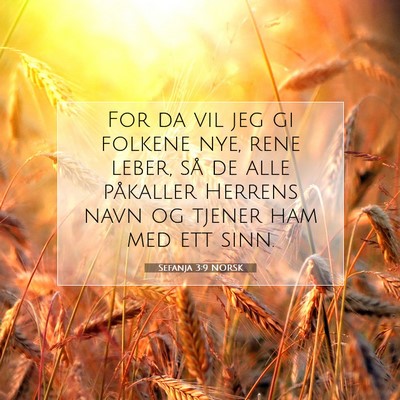 Picture 07 - Sefanja 3:9 NORSK - For da vil jeg gi folkene nye, rene leber, så de - Bible Verse Picture